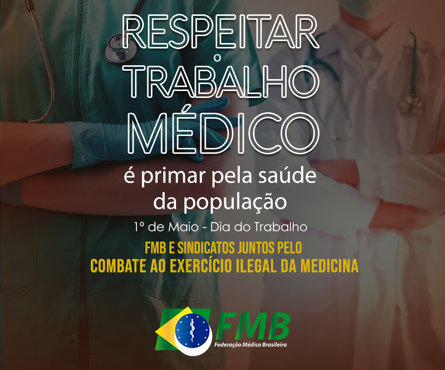 Respeitar o Trabalho Médico é primar pela saúde da população – Federação  Médica Brasileira