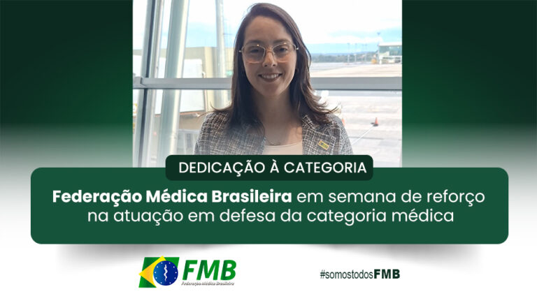 Federação Médica Brasileira em semana de reforço na atuação em defesa da categoria médica